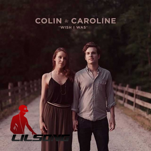 Colin & Caroline - Wish I Was